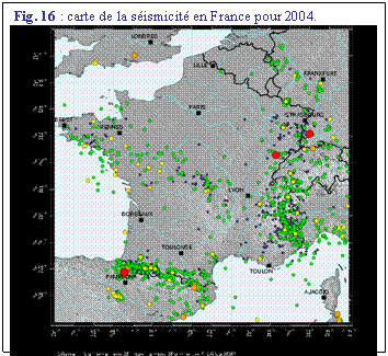 Zone de Texte: Fig. 16 : carte de la sismicit en France pour 2004.
 
